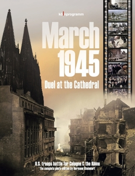 Paperback March 1945 - Duel at the Cathedral: U.S. Troops Battle for Cologne & the Rhine Book