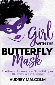 Paperback Girl with the Butterfly Mask: The Poetic Journey of a Girl with Lupus Book