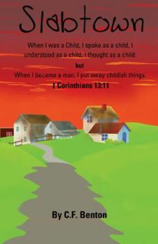 Slabtown: I Corinthians 13:11 When I Was a Child