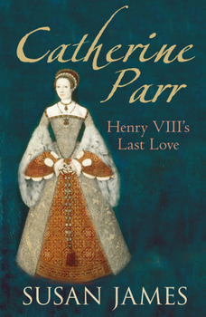 Paperback Catherine Parr: Henry VIII's Last Love Book