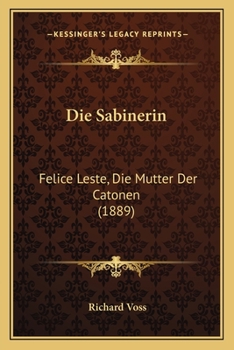 Paperback Die Sabinerin: Felice Leste, Die Mutter Der Catonen (1889) [German] Book