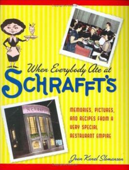 Hardcover When Everybody Ate at Schrafft's: Memories, Pictures, and Recipes from a Very Special Restaurant Empire Book