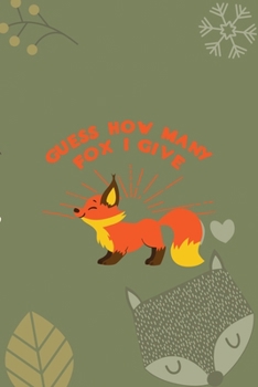 Guess How Many Fox I Give: Notebook Journal Composition Blank Lined Diary Notepad 120 Pages Paperback Green Texture Fox