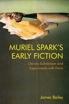 Paperback Muriel Spark's Early Fiction: Literary Subversion and Experiments with Form Book