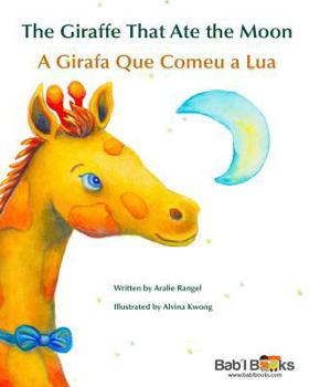 Paperback The Giraffe That Ate the Moon: A Girafa Que Comeu a Lua: Babl Children's Books in Portuguese and English [Portuguese] Book