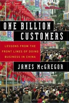 Hardcover One Billion Customers: Lessons from the Front Lines of Doing Business in China Book