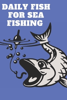 Paperback Daily Fish for Sea Fishing: This book include space for Date 120 pages (6"x 9") Book