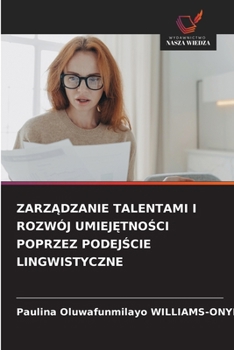ZarzAdzanie Talentami I Rozwój UmiejEtnoSci Poprzez PodejScie Lingwistyczne (Polish Edition)