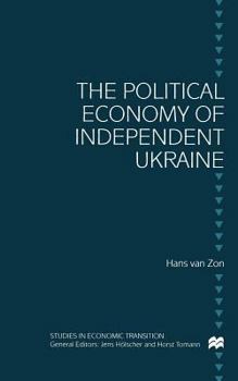 Paperback The Political Economy of Independent Ukraine: Captured by the Past Book