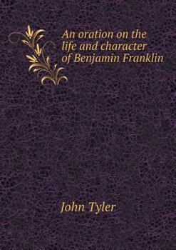 Paperback An oration on the life and character of Benjamin Franklin Book