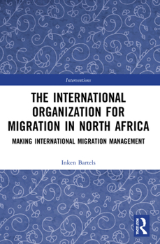 Paperback The International Organization for Migration in North Africa: Making International Migration Management Book