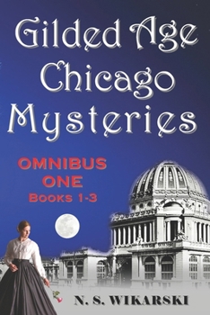 Paperback Gilded Age Chicago Mysteries: Omnibus One: Books 1-3 Book
