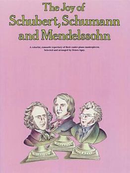 Paperback The Joy of Schubert, Schumann and Mendelssohn: Piano Solo Book