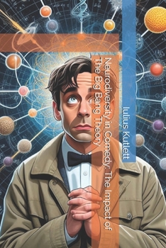 Paperback Neurodiversity in Comedy: The Impact of The Big Bang Theory Book