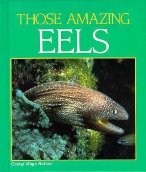 Hardcover Those Amazing Eels (Remarkable Animals Series) Book