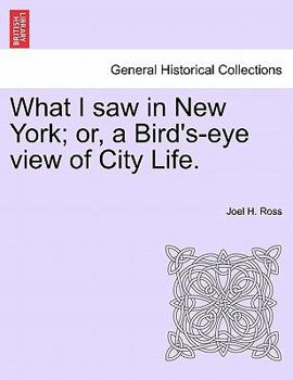 Paperback What I Saw in New York; Or, a Bird's-Eye View of City Life. Book