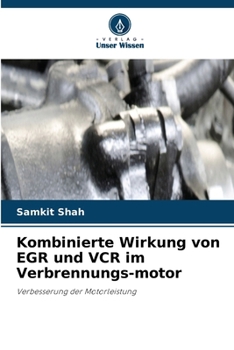 Kombinierte Wirkung von EGR und VCR im Verbrennungs-motor (German Edition)