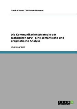 Paperback Die Kommunikationsstrategie der sächsischen NPD - Eine semantische und pragmatische Analyse [German] Book