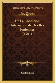Paperback De La Condition Internationale Des Iles Ioniennes (1901) [French] Book