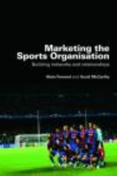 Paperback Marketing the Sports Organisation: Building Networks and Relationships Book