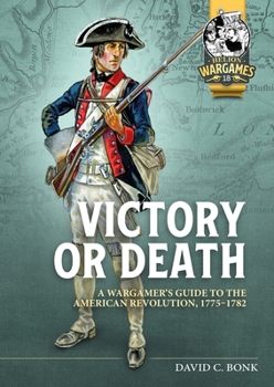 Paperback Victory or Death: A Wargamer's Guide to the American Revolution, 1775-1782 Book