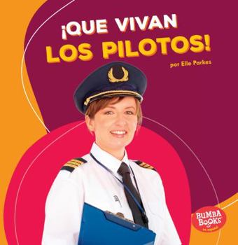 Paperback ¡Que Vivan Los Pilotos! (Hooray for Pilots!) [Spanish] Book