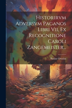 Paperback Historirvm Adversvm Paganos Libri Vii, Ex Recognitione Caroli Zangemeister... [Latin] Book