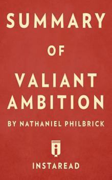 Paperback Summary of Valiant Ambition: by Nathaniel Philbrick Includes Analysis Book