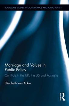 Hardcover Marriage and Values in Public Policy: Conflicts in the UK, the US and Australia Book