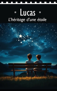 Lucas: L’héritage d’une étoile (French Edition)