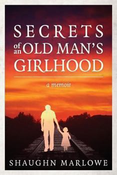 Paperback Secrets of an Old Man's Girlhood: A Memoir Book