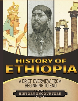Paperback History of Ethiopia: A Brief Overview from Beginning to the End Book