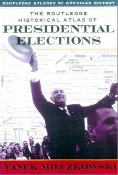 Paperback The Routledge Historical Atlas of Presidential Elections Book