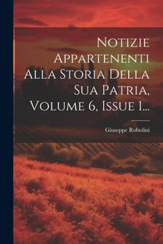 Paperback Notizie Appartenenti Alla Storia Della Sua Patria, Volume 6, Issue 1... [Italian] Book