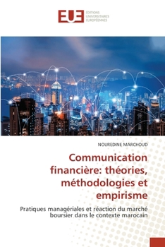 Communication financière: théories, méthodologies et empirisme (French Edition)