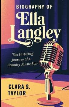 BIOGRAPHY OF ELLA LANGLEY: The Inspiring Journey of a Country Music Star