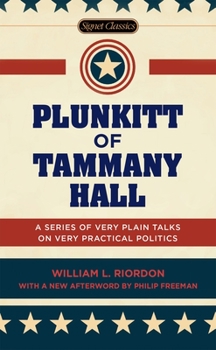 Mass Market Paperback Plunkitt of Tammany Hall: A Series of Very Plain Talks on Very Practical Politics Book