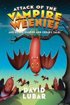 Attack of the Vampire Weenies and Other Warped and Creepy Tales - Book #5 of the Weenies