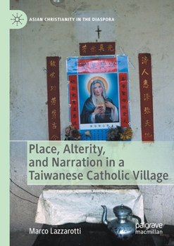 Paperback Place, Alterity, and Narration in a Taiwanese Catholic Village Book