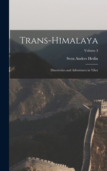 Hardcover Trans-Himalaya; Discoveries and Adventures in Tibet; Volume 3 Book