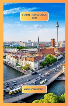 Berlin travel guide 2023: A Tech Enthusiast's Guide to the German Capital