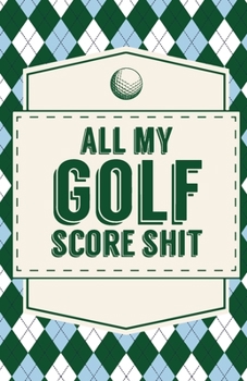 Paperback All My Golf Score Shit Book