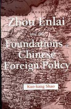 Zhou Enlai and the Foundations of Chinese Foreign Policy
