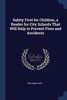 Paperback Safety First for Children, a Reader for City Schools That Will Help to Prevent Fires and Accidents Book