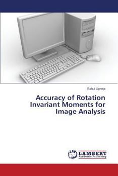 Paperback Accuracy of Rotation Invariant Moments for Image Analysis Book
