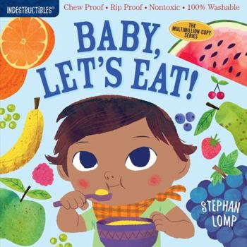 Paperback Indestructibles: Baby, Let's Eat!: Chew Proof - Rip Proof - Nontoxic - 100% Washable (Book for Babies, Newborn Books, Safe to Chew) Book