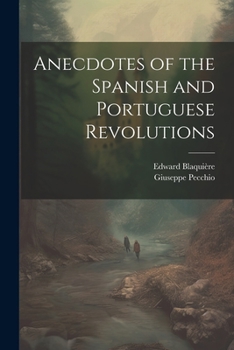 Paperback Anecdotes of the Spanish and Portuguese Revolutions Book