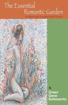 Paperback The Essential Romantic Garden: A Sensual Gardening Primer Book