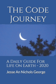 Paperback The Code Journey: A Daily Guide For Life On Earth Book