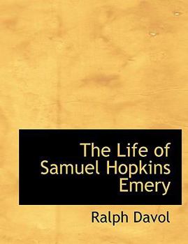 Paperback The Life of Samuel Hopkins Emery [Large Print] Book